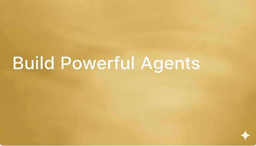 Build Powerful Agents